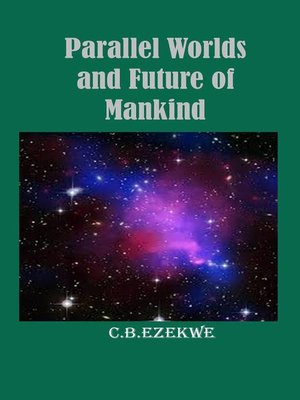 cover image of Parallel Worlds and Future of Mankind